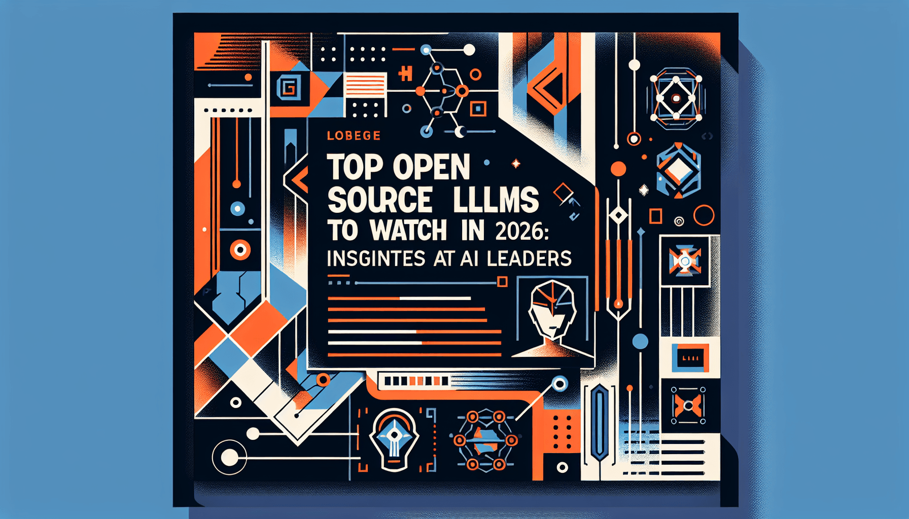 Top Open Source LLMs to Watch in 2026: Insights from AI Leaders