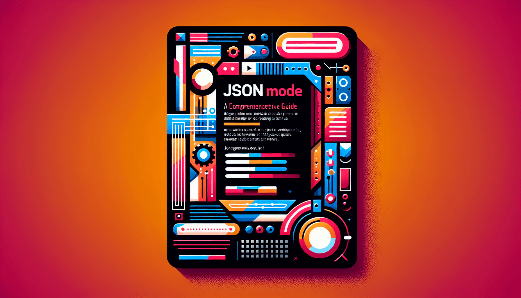 Understanding JSON Mode: A Comprehensive Guide