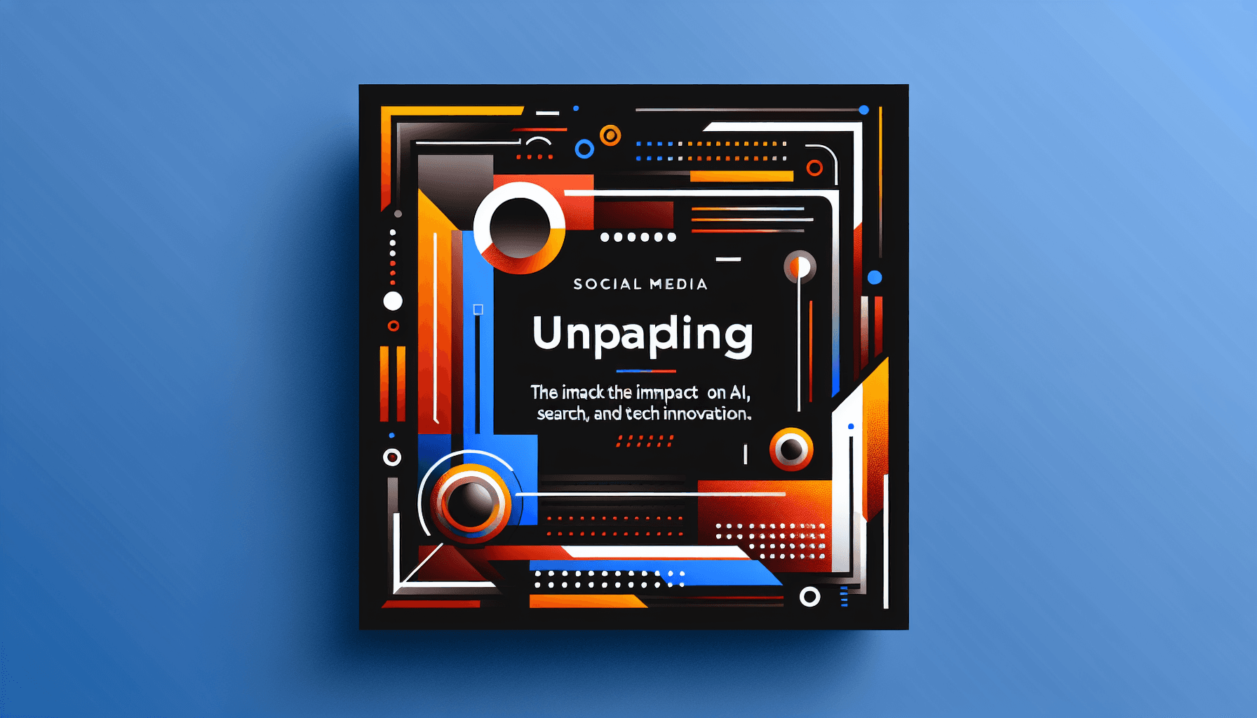 Unpacking Google’s Impact on AI, Search, and Tech Innovation