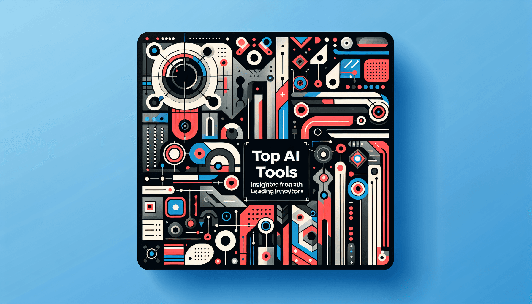 Top AI Tools: Insights from Leading Innovators